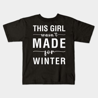 This Girl Wasn't Made For Winter Kids T-Shirt